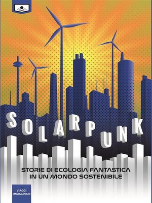 cover image of Solarpunk--storie di ecologia fantastica in un mondo sostenibile